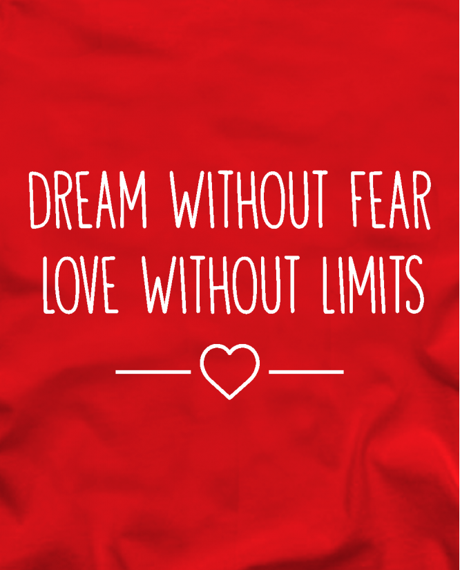 Dream without fear love without limits